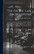 The Pacific Law Encyclopedia: A Complete Hand Book of All Matters Ordinarily Coming Before Judges, Attorneys, Justices of the Peace ... Farmers, Merchants and Business Men ... With Forms, in Conformity With the Codes and Statutes Of, and Designed for Use