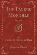 The Pacific Monthly, Vol. 20: July, 1908 (Classic Reprint)