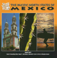 The Pacific North States of Mexico - Burt, Janet, and Hernandez, Roger E (Editor)