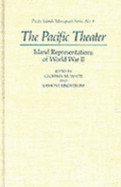 The Pacific Theater: Island Representations of World War Two - White, Geoffrey M. (Editor), and Lindstrom, Lamont (Editor)