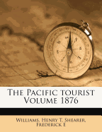 The Pacific Tourist Volume 1876