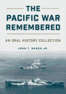 The Pacific War Remembered: An Oral History Collection