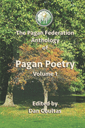 The Pagan Federation Anthology Of Pagan Poetry: Volume 1