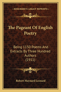 The Pageant of English Poetry: Being 1150 Poems and Extracts by Three Hundred Authors (1911)