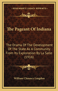 The Pageant of Indiana: The Drama of the Development of the State as a Community from Its Exploration by La Salle (1916)