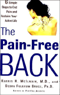 The Pain-Free Back: 6 Simple Steps to End Pain and Reclaim Your Active Life - McIlwain, Harris H, Dr., and Bruce, Debra Fulghum