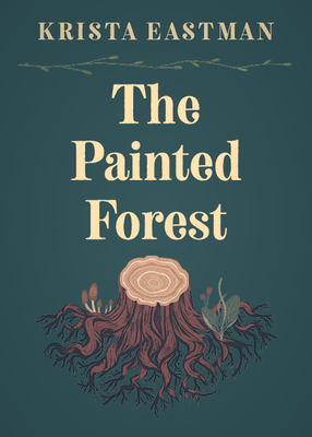 The Painted Forest - Eastman, Krista