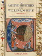 The Painted Histories of the Welles-Ros Bible (Paris, BnF Fr.1): Scripture Transformed in Fourteenth-Century England