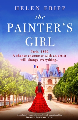 The Painter's Girl: Absolutely heartbreaking historical romance set in Paris - Fripp, Helen