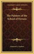 The Painters of the School of Ferrara