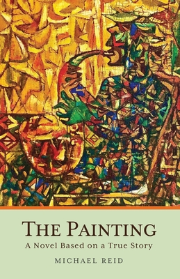 The Painting: A Novel Based on a True Story - Reid, Michael