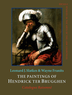 The Paintings of Hendrick Ter Brugghen (1588-1629): Catalogue Raisonne