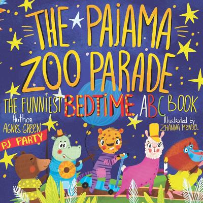 The Pajama Zoo Parade: The Funniest Bedtime ABC Book - Green, Agnes