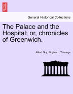 The Palace and the Hospital; Or, Chronicles of Greenwich. Vol. I.