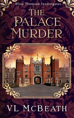 The Palace Murder: An Eliza Thomson Investigates Murder Mystery - McBeath, VL