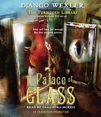 The Palace of Glass: The Forbidden Library: Volume 3 - Wexler, Django, and Morris, Cassandra (Read by)