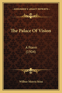 The Palace Of Vision: A Poem (1904)