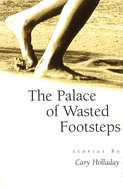 The Palace of Wasted Footsteps: Stories Volume 1