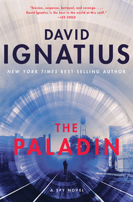 The Paladin: A Spy Novel - Ignatius, David
