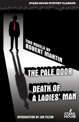 The Pale Door / Death of a Ladies' Man - Martin, Robert, and Felton, Jim (Introduction by)