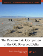 The Paleoarchaic Occupation of the Old River Bed Delta, Volume 128