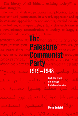 The Palestine Communist Party 1919-1948: Arab and Jew in the Struggle for Internationalism - Budeiri, Musa