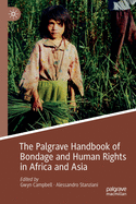 The Palgrave Handbook of Bondage and Human Rights in Africa and Asia