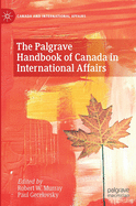 The Palgrave Handbook of Canada in International Affairs