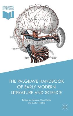 The Palgrave Handbook of Early Modern Literature and Science - Marchitello, Howard (Editor), and Tribble, Evelyn (Editor)