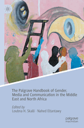 The Palgrave Handbook of Gender, Media and Communication in the Middle East and North Africa