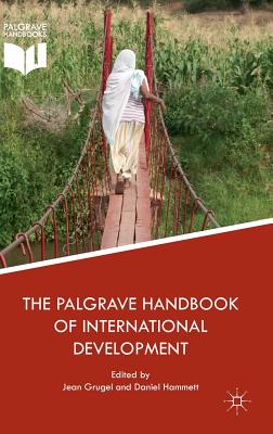 The Palgrave Handbook of International Development - Grugel, Jean (Editor), and Hammett, Daniel (Editor)
