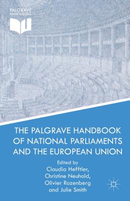 The Palgrave Handbook of National Parliaments and the European Union - Neuhold, C (Editor), and Rozenberg, O (Editor), and Smith, J (Editor)