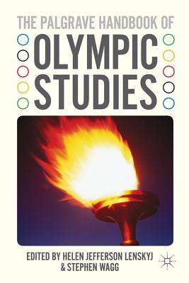 The Palgrave Handbook of Olympic Studies - Lenskyj, H. (Editor), and Wagg, S. (Editor)