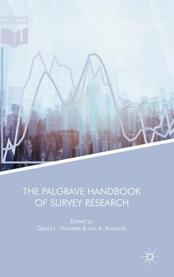 The Palgrave Handbook of Survey Research - Vannette, David L (Editor), and Krosnick, Jon A, Dr. (Editor)