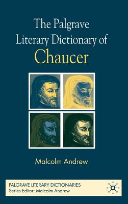 The Palgrave Literary Dictionary of Chaucer - Andrew, M