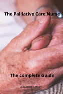 The Palliative care Nurse The complete Guide