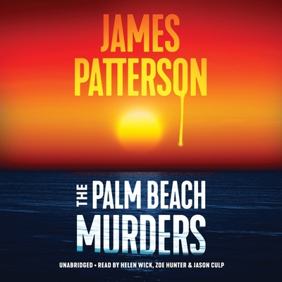 The Palm Beach Murders Lib/E: Thrillers - Patterson, James, and Culp, Jason (Read by), and Wick, Helen (Read by)