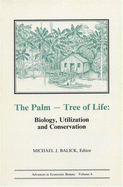 The Palm--Tree of Life: Biology, Utilization, and Conservation: Proceedings of a Symposium at the 1986 Annual Meeting of the Society for Econo - Balick, Michael J. (Editor), and Society for Economic Botany, and New York Botanical Garden