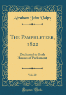 The Pamphleteer, 1822, Vol. 20: Dedicated to Both Houses of Parliament (Classic Reprint)