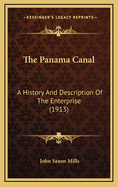 The Panama Canal: A History and Description of the Enterprise (1913)