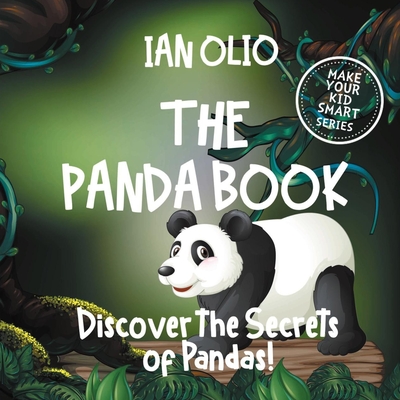 The Panda Book: Discover the Secrets of Pandas! Make your kid smart series.: Fun Book For Kids Ages 3-6 - Olio, Ian