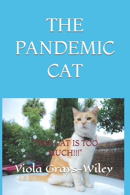 THE PANDEMIC CAT ( Academic Vocabulary Grades 2-4): This Cat Is Too Much!!! - Grays-Wiley, Viola