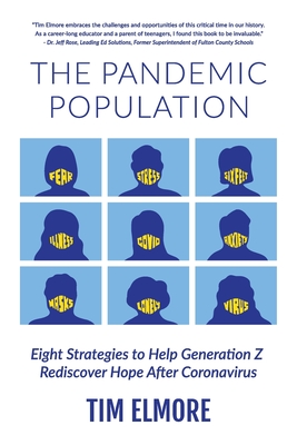The Pandemic Population: Eight Strategies to Help Generation Z Rediscover Hope After Coronavirus - Elmore, Tim