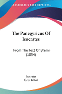 The Panegyricus Of Isocrates: From The Text Of Bremi (1854)