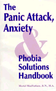 The Panic Attack Anxiety-Phobia Solutions Handbook
