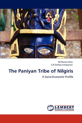 The Paniyan Tribe of Nilgiris - Latha, M Prema, and Narayanan, C R Sathya