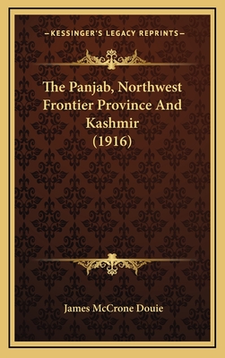 The Panjab, Northwest Frontier Province and Kashmir (1916) - Douie, James McCrone