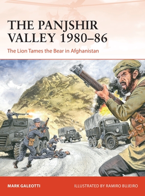 The Panjshir Valley 1980-86: The Lion Tames the Bear in Afghanistan - Galeotti, Mark