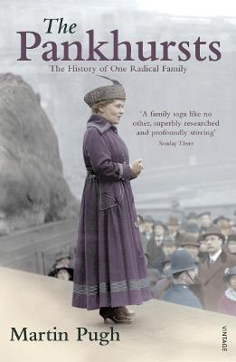 The Pankhursts: The History of One Radical Family - Pugh, Martin