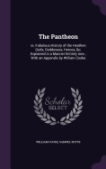The Pantheon: Or, Fabulous History of the Heathen Gods, Goddesses, Heroes, &C, Explained in a Manner Entirely New; With an Appendix by William Cooke
